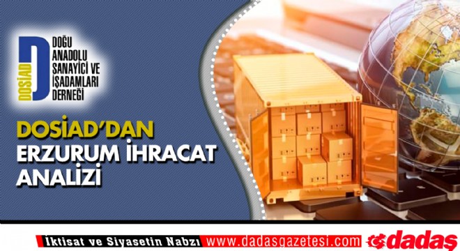 DOSİAD’dan Erzurum ihracat analizi