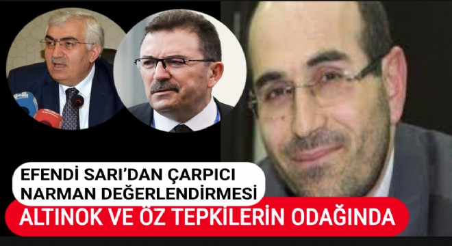 GAZETECİ EFENDİ SARI’DAN ÇARPICI NARMAN TESPİTİ: ALTINOK VE ÖZ’E PROTESTO