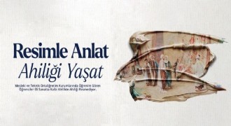 'Resimle Anlat, Ahiliği Yaşat'