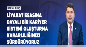 Tunç’tan Liyakat Esaslı Bir Kariyer Sistemi vurgusu
