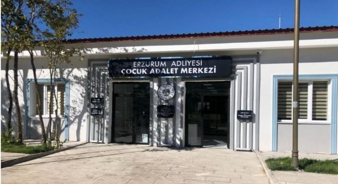 Ülkenin ilk çocuk adalet merkezi Erzurum’da açılıyor